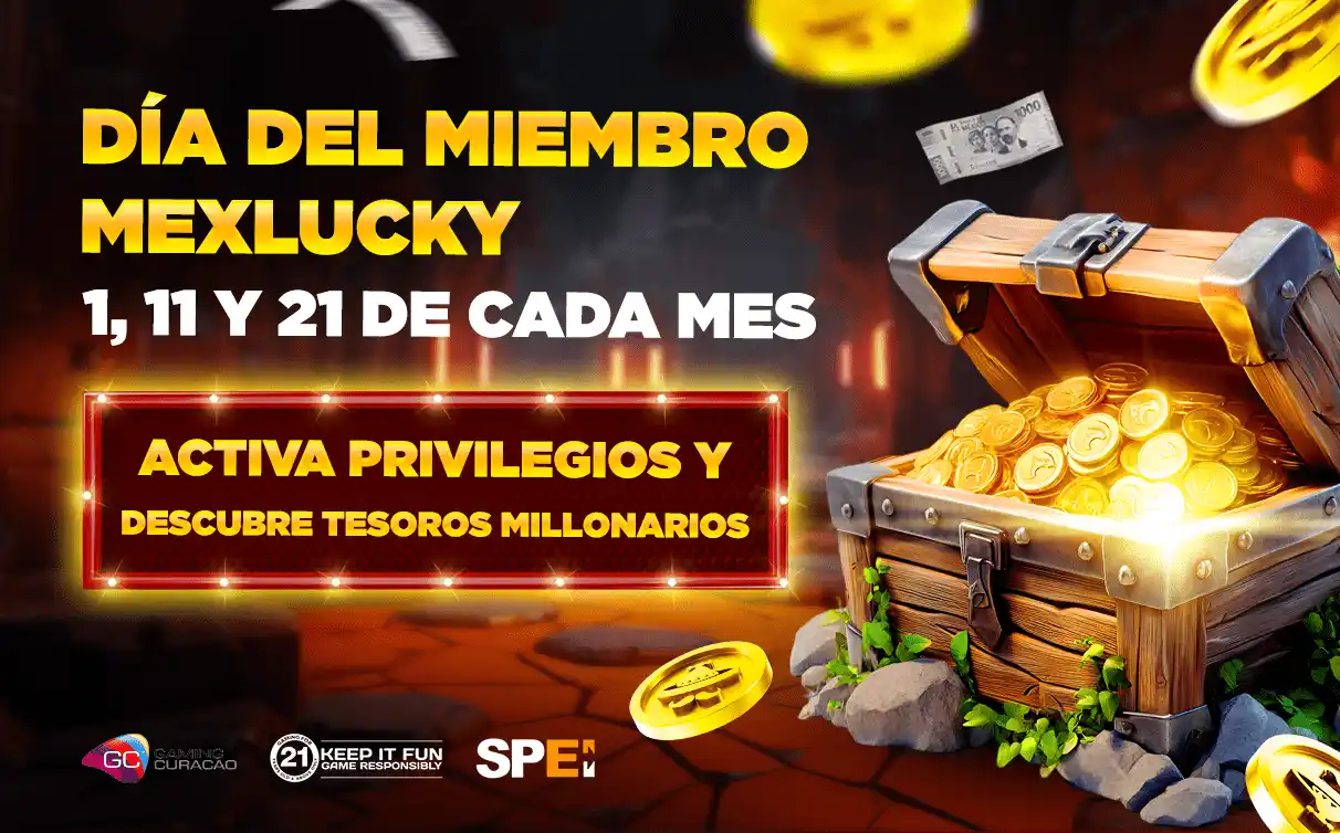 Día del miembro MexLucky: 1, 11 y 21 de cada mes